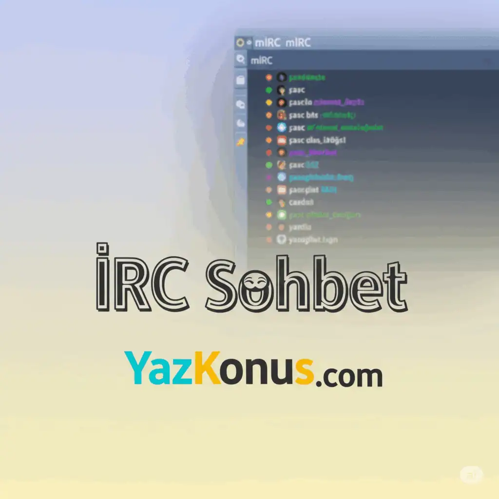 IRC Sohbet Sunucuları: 2025’in Sohbet Sitesi – YazKonus.com
