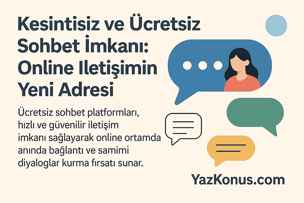 Kesintisiz ve Ücretsiz Sohbet İmkanı: Online İletişimin Yeni Adresi