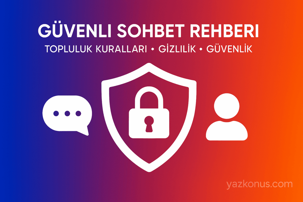 YazKonus Güvenli Sohbet ve Topluluk Kuralları: Sohbet Sitesinde Güvenlik Rehberi