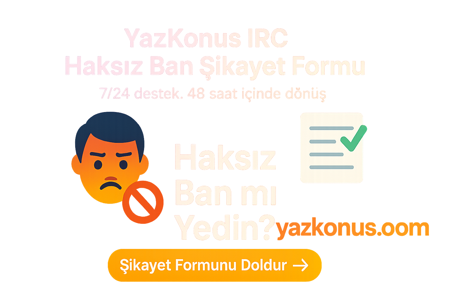 YazKonus IRC Şikayet Formu - Haksız Atılma Bildirimi