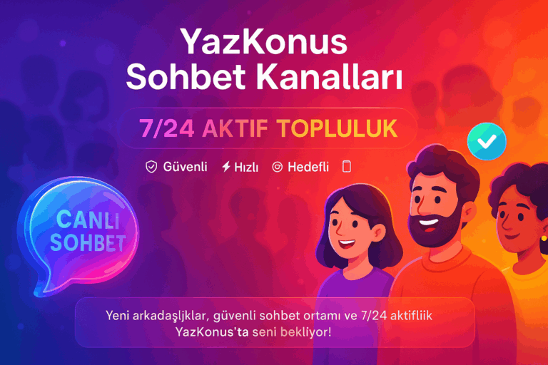 24 Saat Aktif Sohbet Kanalları ve Chat Odaları | YazKonus