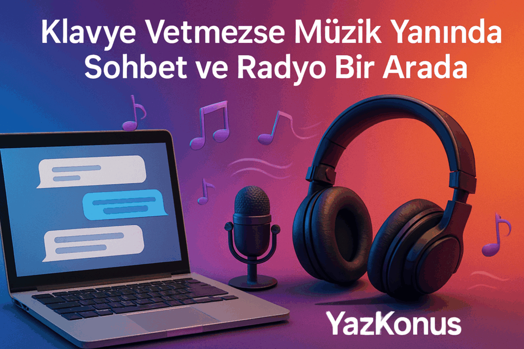 Klavye Yetmezse Müzik Yanında | Sohbet ve Radyo Bir Arada